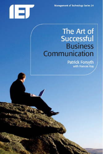 The Art of Successful Business Communication (Iet Management of Technology)