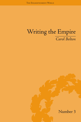 Writing the Empire: Robert Southey and Romantic Colonialism (The Enlightenment World; Political and Intellectual History of the Long Eighteenth Century)
