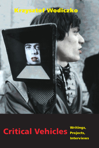 Critical Vehicles: Writings, Projects, Interviews