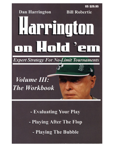 Harrington on Hold 'em Expert Strategy for No Limit Tournaments, Vol. 3: The Workbook (problems and Solutions)