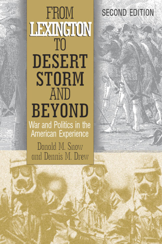 From Lexington to Desert Storm and Beyond: War and Politics in the American Experience