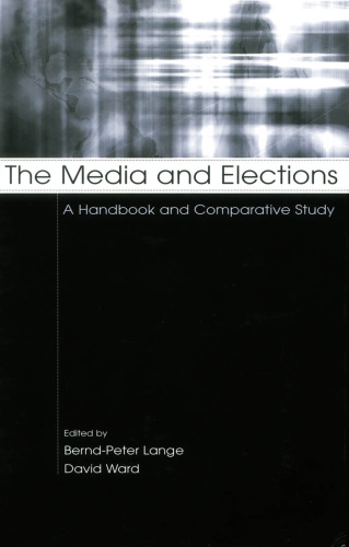 The Media and Elections: A Handbook and Comparative Study (European Institute for the Media Series)