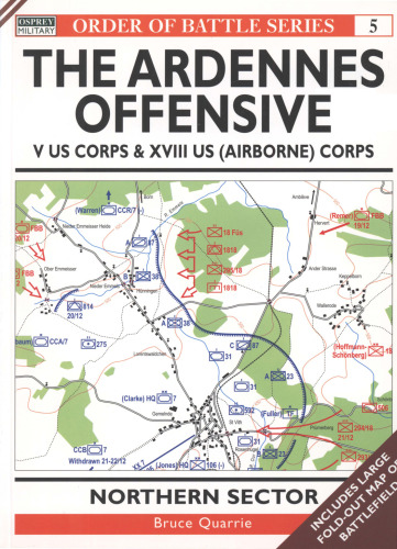 The Ardennes Offensive US V Corps & XVIII (Airborne) Corps: Northern Sector (Order of Battle 5)