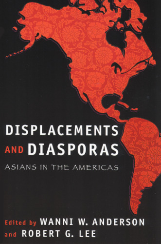Displacements And Diasporas: Asians In The Americas
