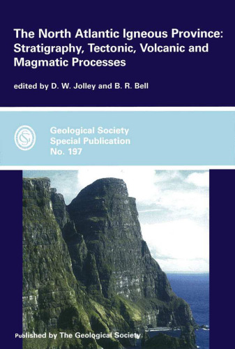 The North Atlantic Igneous Province: Stratigraphy, Tectonic, Volcanic and Magmatic Processes (Geological Society Special Publication, No. 197)