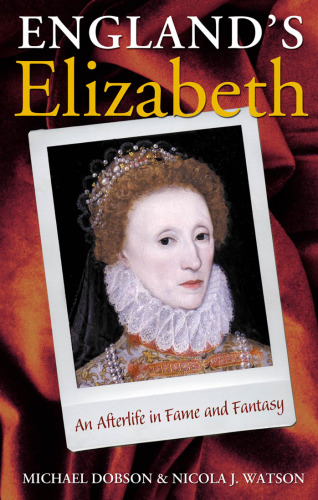 England's Elizabeth: An Afterlife in Fame and Fantasy