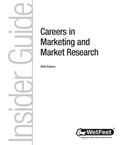 Careers in Marketing and Market Research, 2005 Edition: WetFeet Insider Guide (Wetfeet Insider Guide)