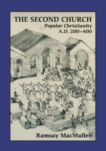 The Second Church: Popular Christianity A.D. 200-400