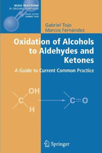 Oxidation of Alcohols to Aldehydes and Ketones: A Guide to Current Common Practice (Basic Reactions in Organic Synthesis)