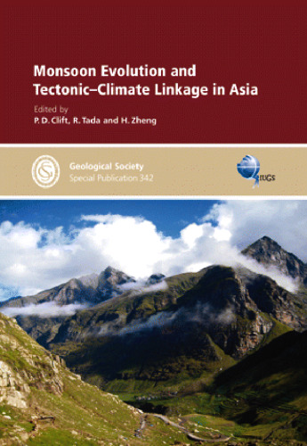 Monsoon Evolution and Tectonics-Climate Linkage in East Asia (Geological Society Special Publication 342)