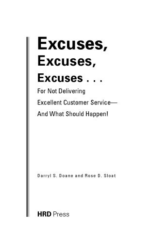 Excuses, Excuses, Excuses: For Not Delivering Excellent Customer Service--And What Should Happen!
