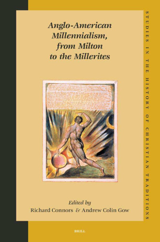 Anglo-American Millennialism, from Milton to the Millerites (Studies in the History of Christian Thought)