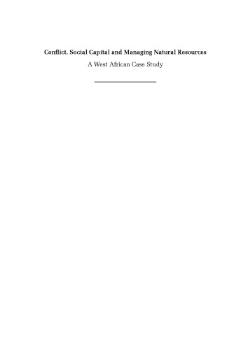 Conflict, Social Capital and Managing Natural Resources: A West African Case Study (Cabi Publishing)