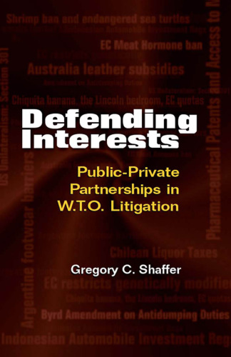 Defending Interests: Public-Private Partnerships in W.T.O. Litigation