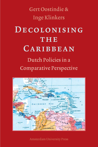 Decolonising the Caribbean: Dutch Policies in a Comparative Perspective
