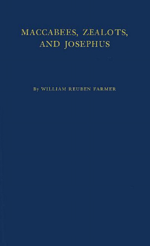 Maccabees, Zealots, and Josephus: An Inquiry into Jewish Nationalism in the Greco-Roman Period