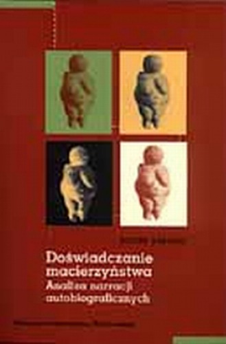 Doświadczanie macierzyństwa: analiza narracji autobiograficznych