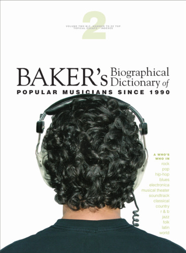 Baker's Biographical Dictionary of Popular Musicians Since 1990 (2 vols)