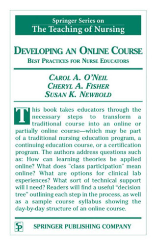 Developing an Online Course: Best Practices for Nurse Educators (Springer Series on the Teaching of Nursing)