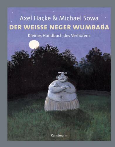 Der weiße Neger Wumbaba: Kleines Handbuch des Verhörens