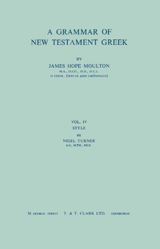 Grammar of New Testament Greek: Volume 4: Style
