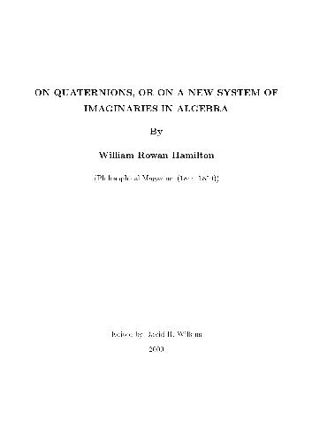 On Quaternions; or on a new System of Imaginaries in Algebra