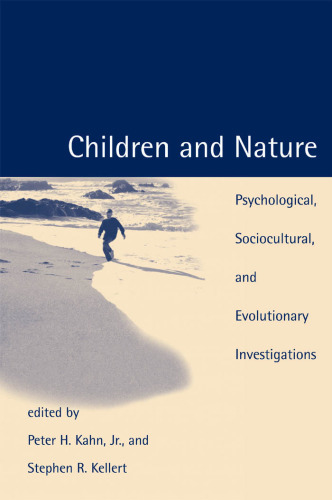 Children and nature: psychological, sociocultural, and evolutionary investigations