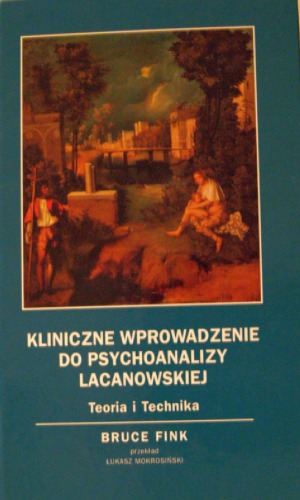 Kliniczne wprowadzenie do psychoanalizy lacanowskiej: teoria i technika