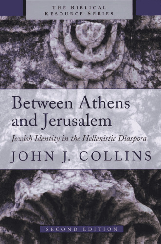 Between Athens and Jerusalem: Jewish Identity in the Hellenistic Diaspora (The Biblical Resource Series)