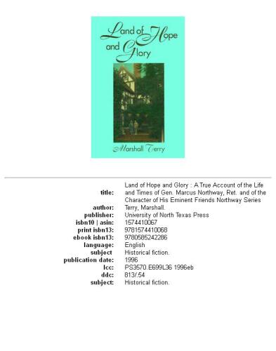 Land of Hope and Glory: A True Account of the Life and Times of Gen. Marcus Northway, Ret. and of the Character of His Eminent Friends (Northway Series)