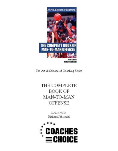 The Complete Book of Man-to-man Offense (Art & Science of Coaching)