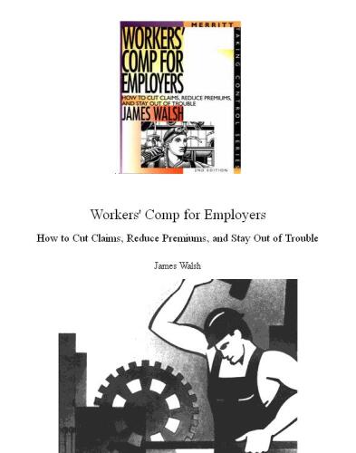 Workers' Comp for Employers : How to Cut Claims, Reduce Premiums, and Stay Out of Trouble (Taking Control Series) (Taking Control Series)