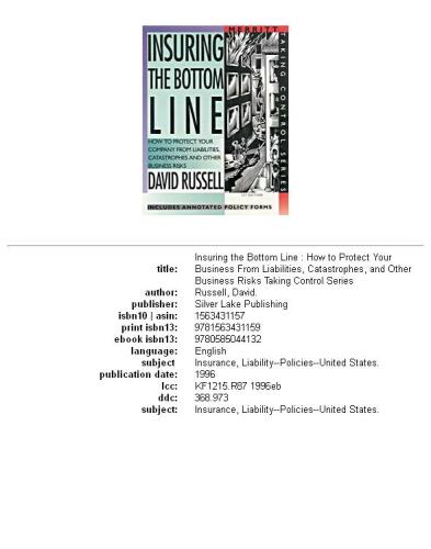 Insuring the Bottom Line: How to Protect Your Company From Liabilities, Catastrophes and Other Business Risks (Taking Control Series)