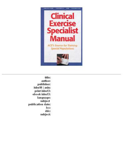 Clinical Exercise Specialist Manual: ACE's Source for Training Special Populations