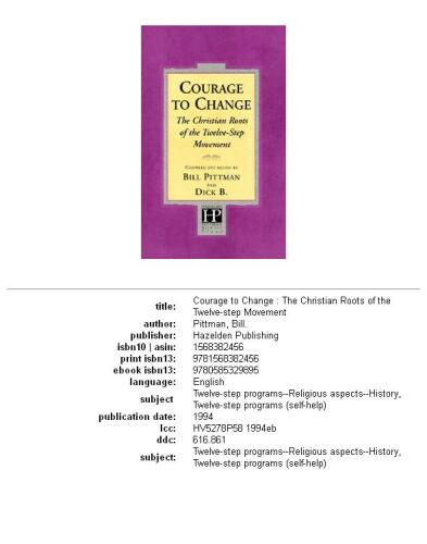 Courage To Change: The Christian Roots of the Twelve-Step Movement
