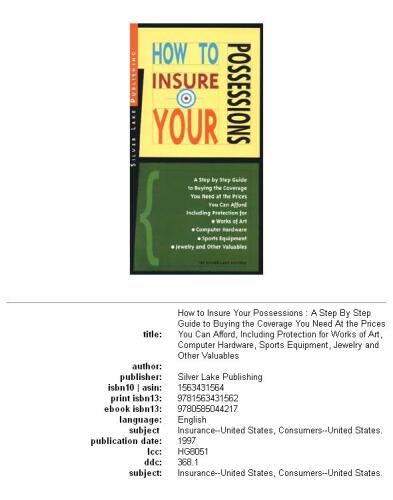 How to Insure Your Possessions: A Step-By-Step Guide for Buying the Coverage You Need at Prices You Can Afford (How to Insure... Series , No 5)