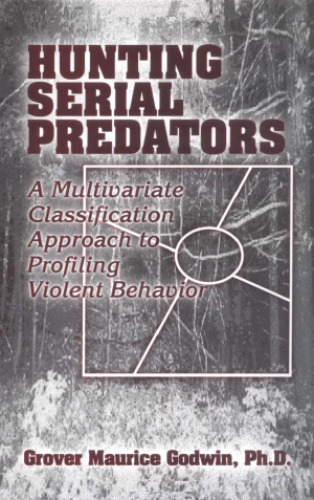 Hunting Serial Predators: A Multivariate Classification Approach to Profiling Violent Behavior