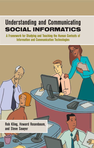 Understanding and communicating social informatics: a framework for studying and teaching the human contexts of information and communication technologies