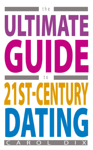 The Ultimate Guide to 21st-Century Dating