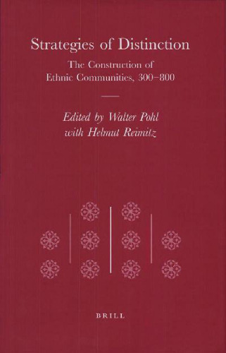 Strategies of distinction: the construction of ethnic communities, 300-800 (Transformation of the Roman World, Vol 2)
