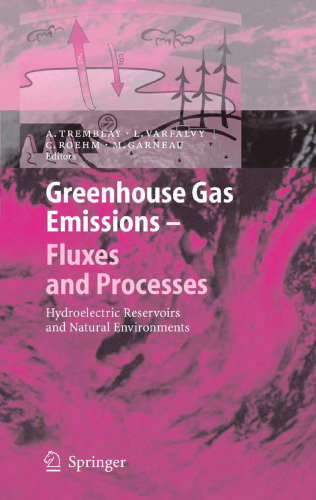 Greenhouse Gas Emissions - Fluxes and Processes: Hydroelectric Reservoirs and Natural Environments (Environmental Science and Engineering   Environmental Science)
