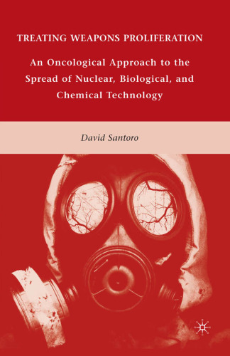 Treating Weapons Proliferation: An Oncological Approach to the Spread of Nuclear, Biological, and Chemical Technology