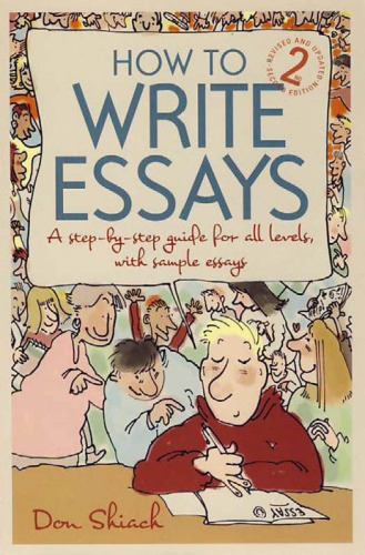 How to Write Essays: A Step-By-Step Guide for All Levels, with Sample Essays