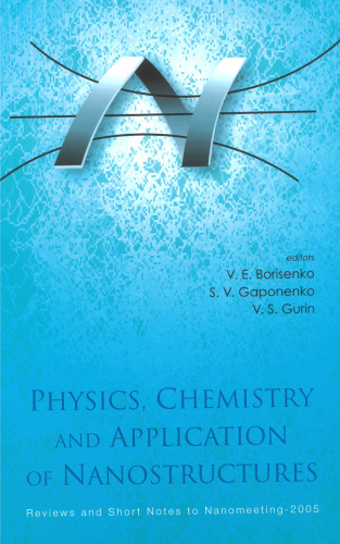 Physics, Chemistry And Application of Nanostructures: Reviews And Short Notes to Nanomeeting-2005, Minsk, belarus, 24-27 May, 2005