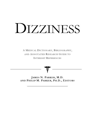 Dizziness - A Medical Dictionary, Bibliography, and Annotated Research Guide to Internet References