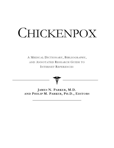 Chickenpox - A Medical Dictionary, Bibliography, and Annotated Research Guide to Internet References