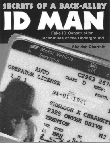 Secrets Of A Back Alley ID Man: Fake ID Construction Techniques Of The Underground