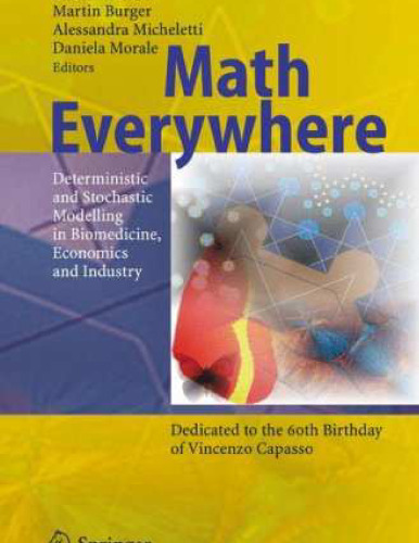 Math everywhere: deterministic and stochastic modelling in biomedicine, economics and industry ; dedicated to the 60th birthday of Vincenzo Capasso