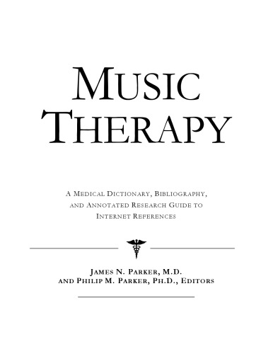 Music Therapy - A Medical Dictionary, Bibliography, and Annotated Research Guide to Internet References