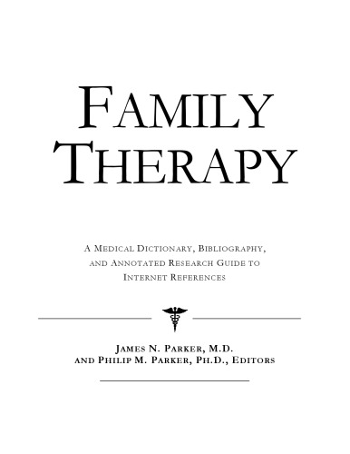 Family Therapy - A Medical Dictionary, Bibliography, and Annotated Research Guide to Internet References